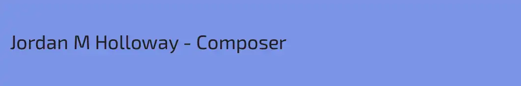 Jordan M Holloway - Composer